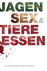 Jagen, Sex und Tiere essen, Asche