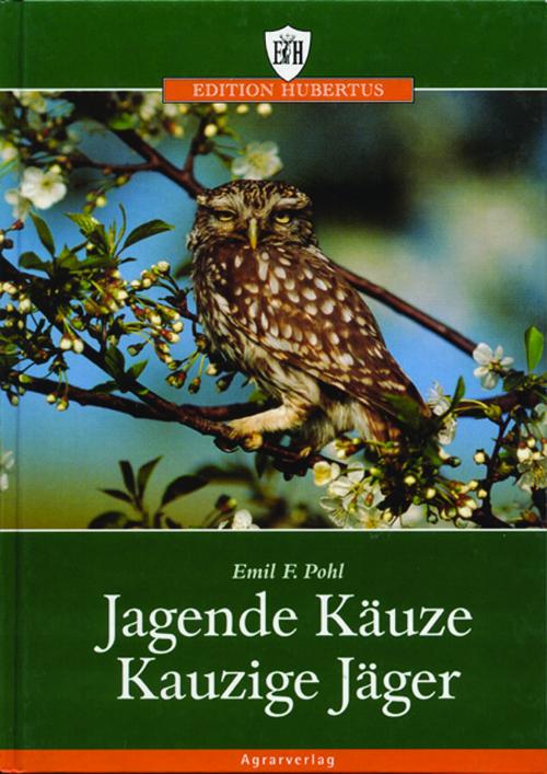 Jagende Käuze, kauzige Jäger - Pohl