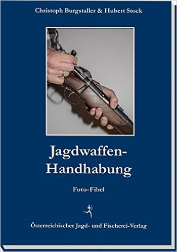 Burgstaller/Stock, Jagdwaffen-Handhabung