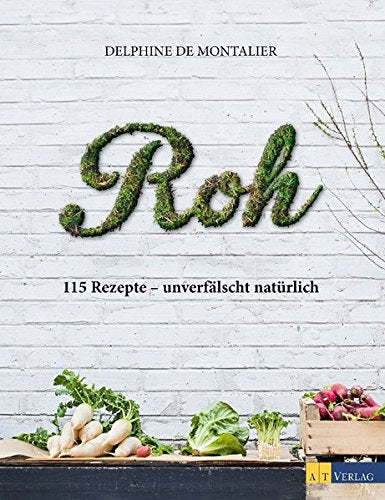 De Montalier, Roh: 115 Rezepte-