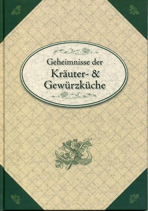 Geheimnisse der Kräuter- & Gewürzküche