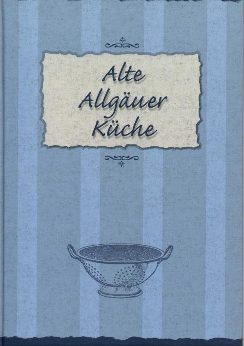 Alte Allgäuer Küche