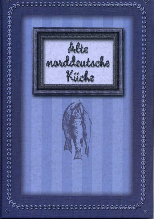 Alte Norddeutsche Küche