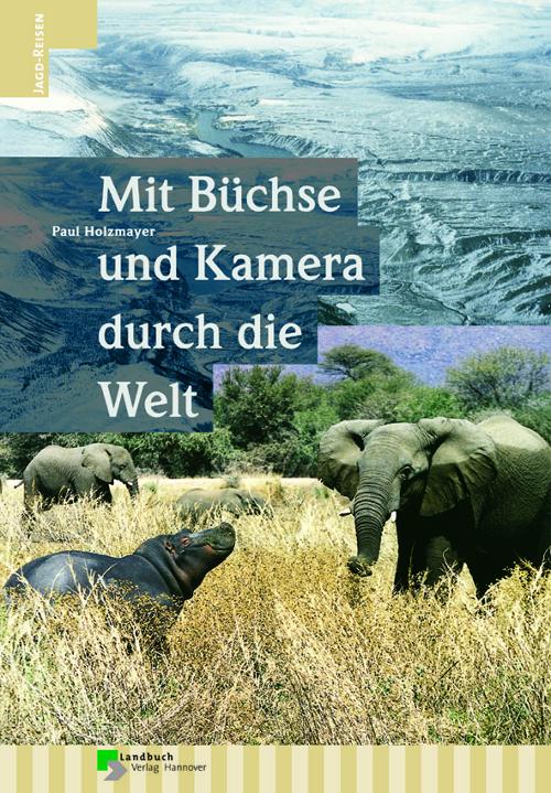 Mit Büchse und Kamera durch