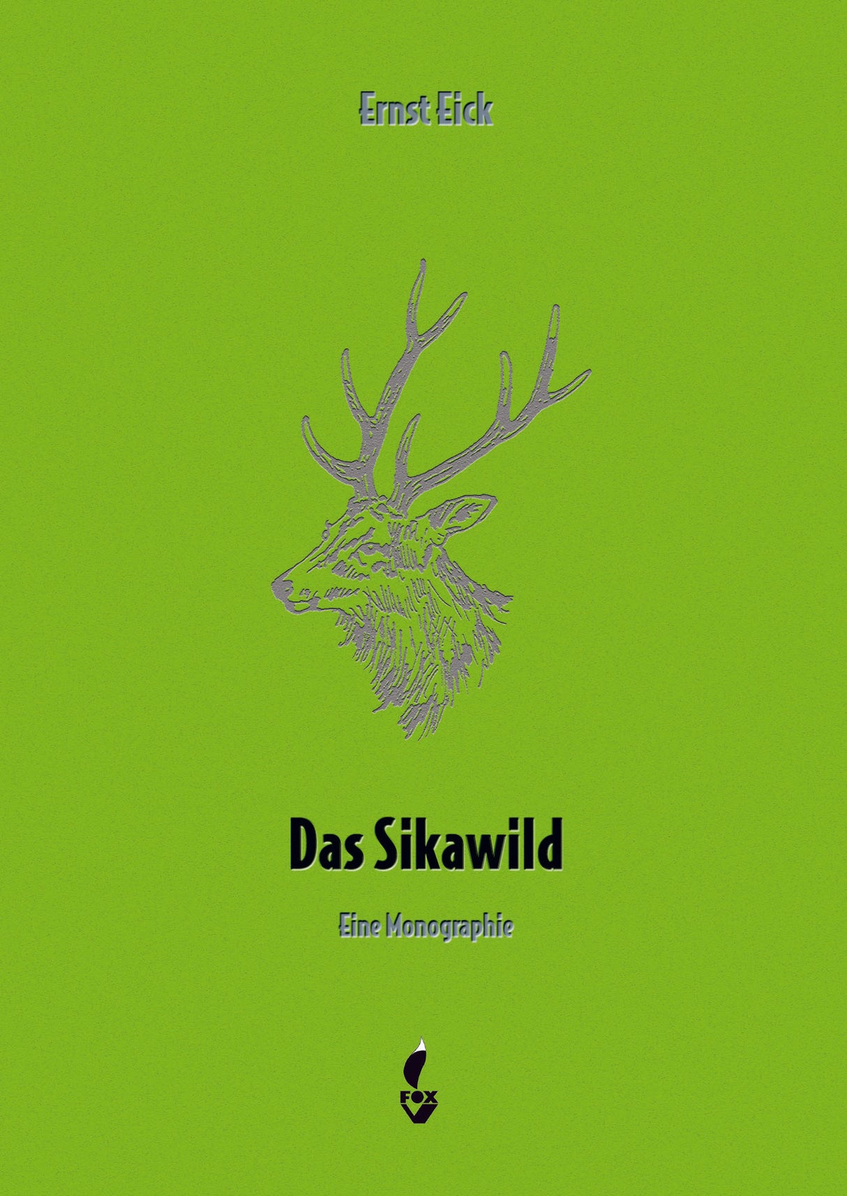 Das Sikawild - Eine Monographie, Eick