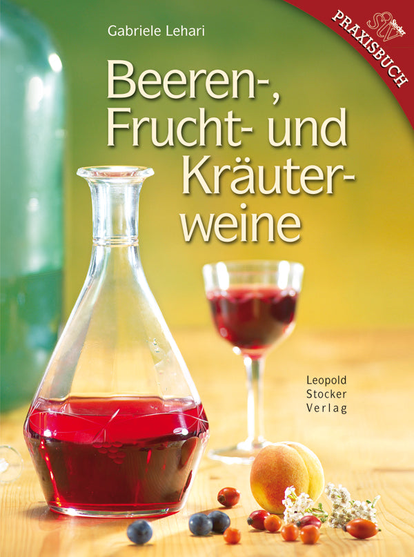 Beeren- Frucht und Kräuterweine,