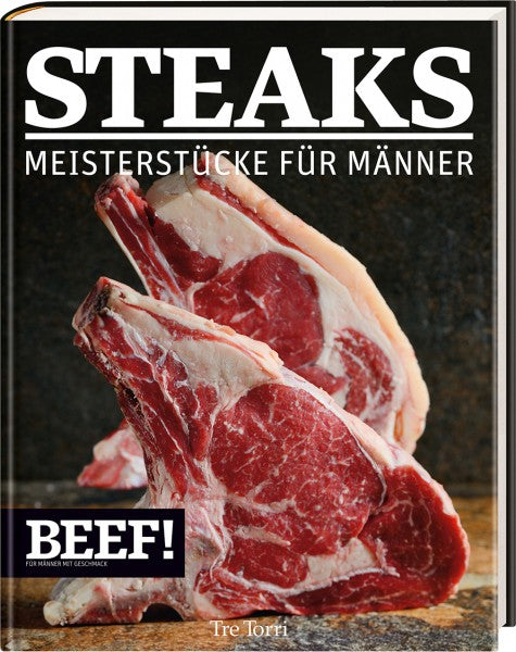 Beef! Steaks für Männer