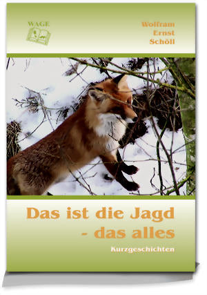 Das ist die Jagd - das alles, Schöll