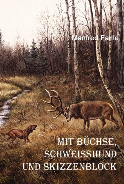 Mit Büchse, Schweißhund und Skizzenblock